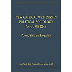 New Critical Writings in Political Sociology: Volume One: Power, State and Inequality