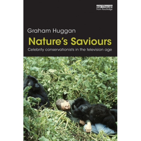 Nature's Saviours: Celebrity Conservationists in the Television Age