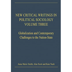 New Critical Writings in Political Sociology: Volume Three: Globalization and Contemporary Challenges to the Nation-State