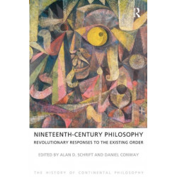 Nineteenth-Century Philosophy: Revolutionary Responses to the Existing Order