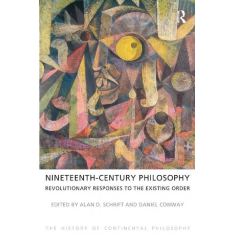Nineteenth-Century Philosophy: Revolutionary Responses to the Existing Order