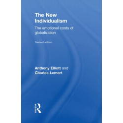 The New Individualism: The Emotional Costs of Globalization REVISED EDITION