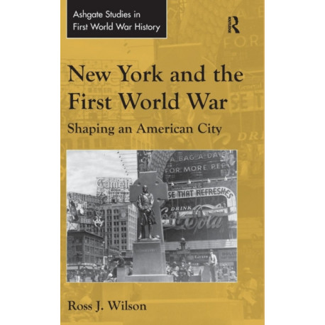 New York and the First World War: Shaping an American City