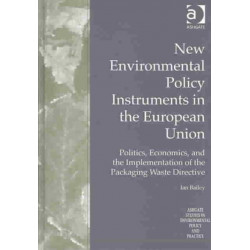 New Environmental Policy Instruments in the European Union: Politics, Economics, and the Implementation of the Packaging Waste Directive