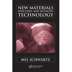 New Materials, Processes, and Methods Technology