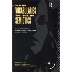 New Vocabularies in Film Semiotics: Structuralism, post-structuralism and beyond