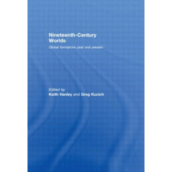 Nineteenth-Century Worlds: Global formations past and present