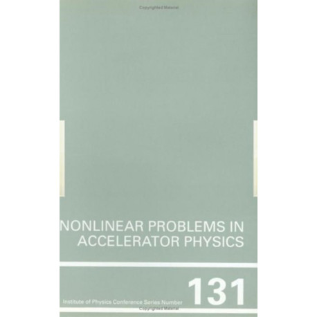 Nonlinear Problems in Accelerator Physics, Proceedings of the INT workshop on nonlinear problems in accelerator physics held in Berlin, Germany, 30 March - 2 April, 1992