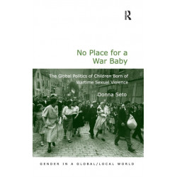 No Place for a War Baby: The Global Politics of Children born of Wartime Sexual Violence