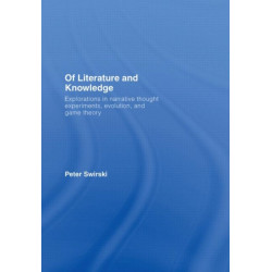 Of Literature and Knowledge: Explorations in Narrative Thought Experiments, Evolution and Game Theory