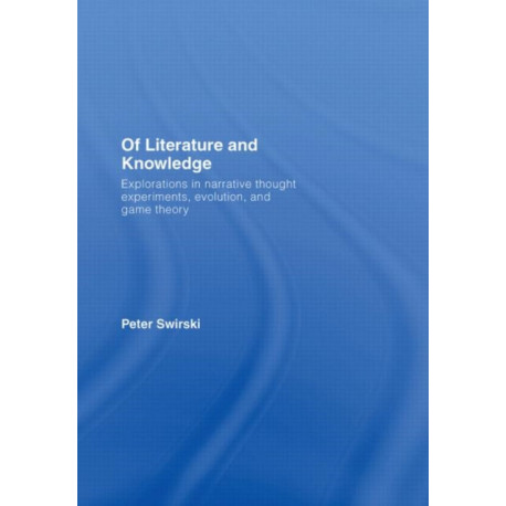 Of Literature and Knowledge: Explorations in Narrative Thought Experiments, Evolution and Game Theory