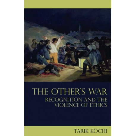 The Other's War: Recognition and the Violence of Ethics