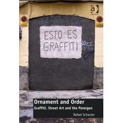 Ornament and Order: Graffiti, Street Art and the Parergon