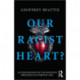 Our Racist Heart?: An Exploration of Unconscious Prejudice in Everyday Life