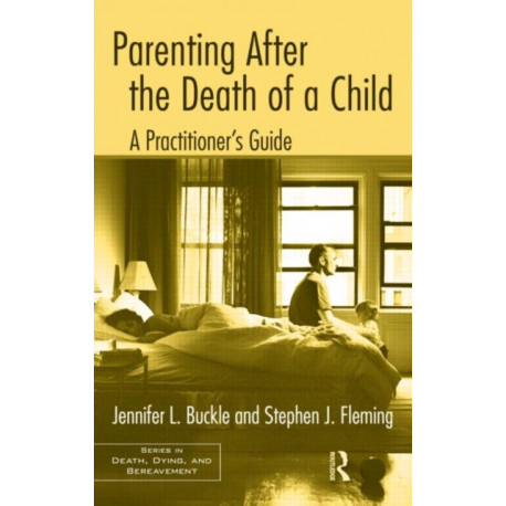 Parenting After the Death of a Child: A Practitioner's Guide