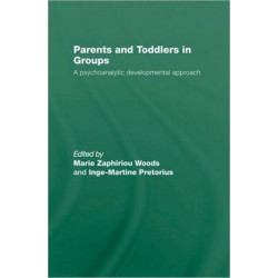 Parents and Toddlers in Groups: A Psychoanalytic Developmental Approach