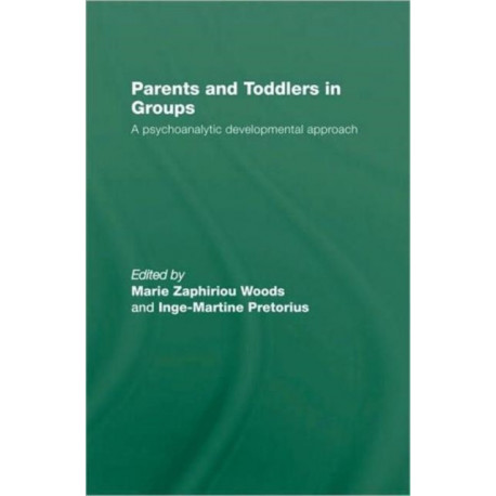 Parents and Toddlers in Groups: A Psychoanalytic Developmental Approach