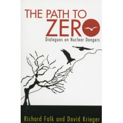 The Path to Zero: Dialogues on Nuclear Dangers