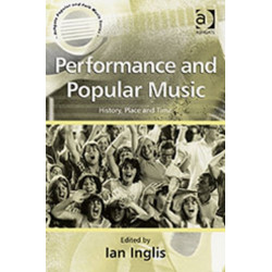 Performance and Popular Music: History, Place and Time