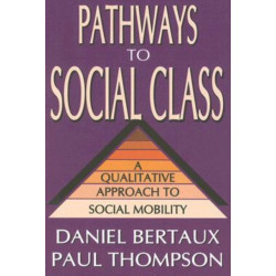 Pathways to Social Class: A Qualitative Approach to Social Mobility