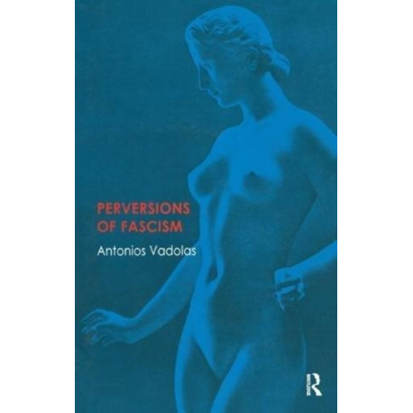 Perversions of Fascism