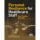 Personal Resilience for Healthcare Staff: When the Going Gets Tough