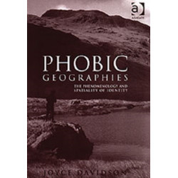 Phobic Geographies: The Phenomenology and Spatiality of Identity