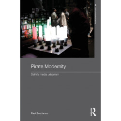 Pirate Modernity: Delhi's Media Urbanism