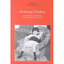 Picturing Children: Constructions of Childhood Between Rousseau and Freud