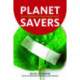Planet Savers: 301 Extraordinary Environmentalists