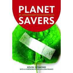 Planet Savers: 301 Extraordinary Environmentalists
