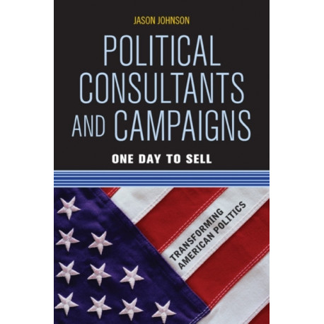 Political Consultants and Campaigns: One Day to Sell