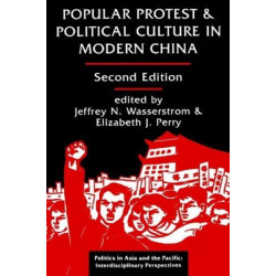 Popular Protest And Political Culture In Modern China: Second Edition