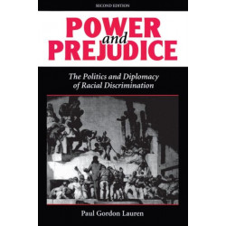 Power And Prejudice: The Politics And Diplomacy Of Racial Discrimination, Second Edition