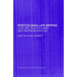 Postcolonial Life-Writing: Culture, Politics, and Self-Representation