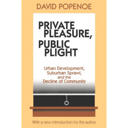 Private Pleasure, Public Plight: Urban Development, Suburban Sprawl, and the Decline of Community