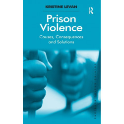 Prison Violence: Causes, Consequences and Solutions