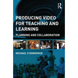 Producing Video For Teaching and Learning: Planning and Collaboration