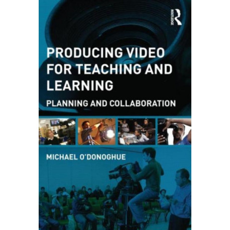 Producing Video For Teaching and Learning: Planning and Collaboration