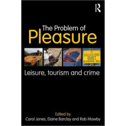 The Problem of Pleasure: Leisure, Tourism and Crime