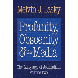 Profanity, Obscenity and the Media: Profanity, Obscenity & the Media