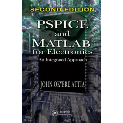 PSPICE and MATLAB for Electronics: An Integrated Approach, Second Edition