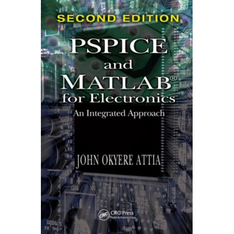 PSPICE and MATLAB for Electronics: An Integrated Approach, Second Edition