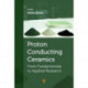 Proton-Conducting Ceramics: From Fundamentals to Applied Research