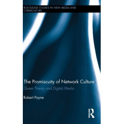 The Promiscuity of Network Culture: Queer Theory and Digital Media
