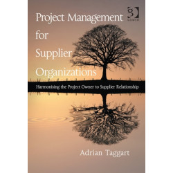 Project Management for Supplier Organizations: Harmonising the Project Owner to Supplier Relationship