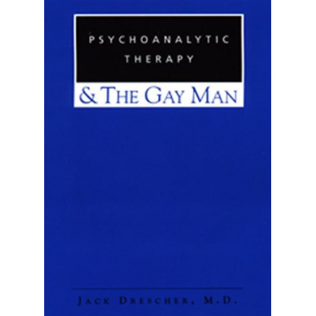 Psychoanalytic Therapy and the Gay Man