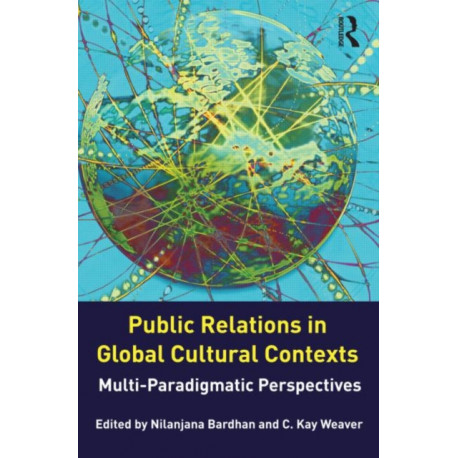 Public Relations in Global Cultural Contexts: Multi-paradigmatic Perspectives
