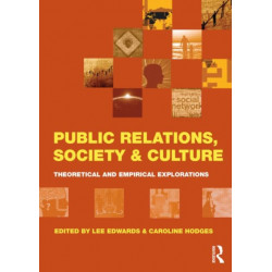 Public Relations, Society & Culture: Theoretical and Empirical Explorations