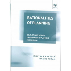 Rationalities of Planning: Development Versus Environment in Planning for Housing